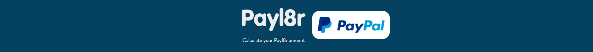 Logos of Payl8r and PayPal on a blue background, with the text "Calculate your Payl8r amount" beneath them.